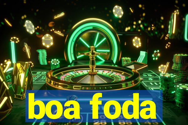 boa foda